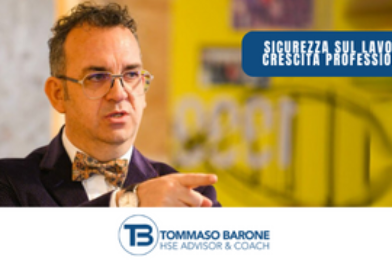 Tommaso Barone HSE Advisor & Safety Coach: Sicurezza sul Lavoro e Crescita Professionale