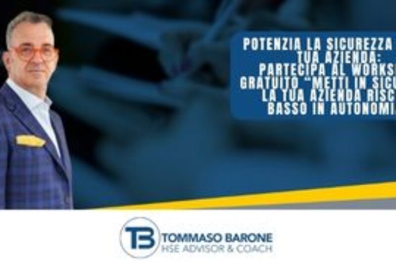 Potenzia la sicurezza della Tua Azienda: partecipa al Workshop Gratuito “Metti in Sicurezza la Tua Azienda Rischio Basso in Autonomia” con il Coach Tommaso Barone il 13 Aprile 2024!